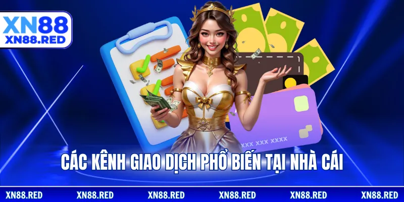 Các kênh giao dịch phổ biến tại nhà cái