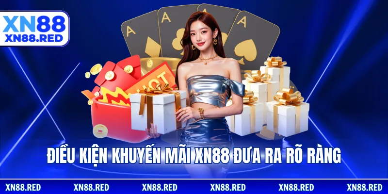 Điều kiện khuyến mãi XN88 đưa ra rõ ràng