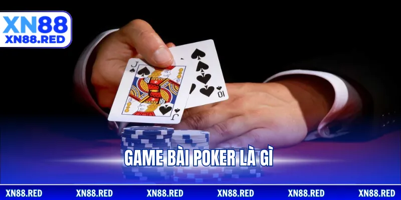 Game bài Poker là gì