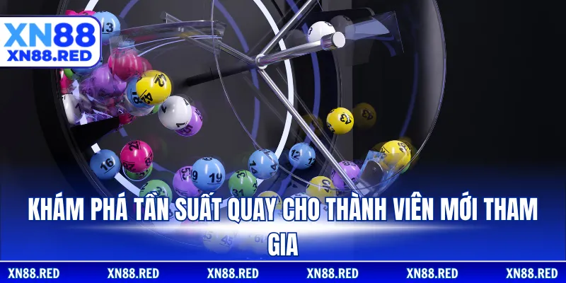 Khám phá tần suất quay cho thành viên mới tham gia