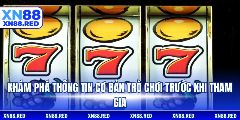 Khám phá thông tin cơ bản trò chơi trước khi tham gia