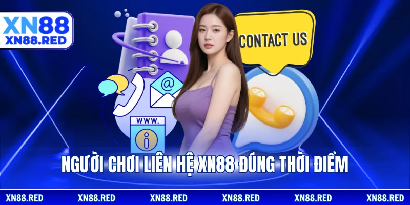 Người chơi liên hệ XN88 đúng thời điểm